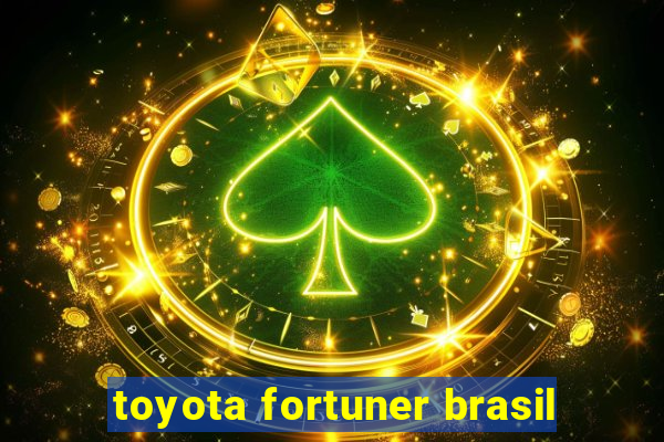 toyota fortuner brasil